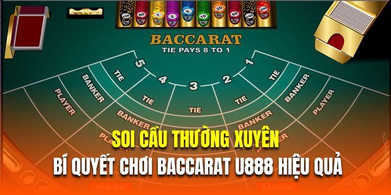 Soi cầu thường xuyên là bí quyết chơi Baccarat U888 hiệu quả