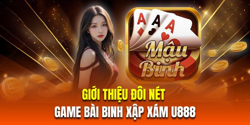 Giới thiệu đôi nét về game bài binh xập xám U888