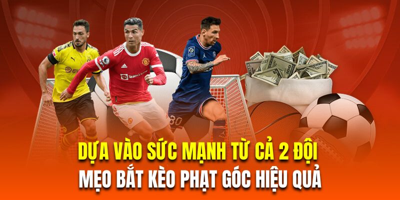 Dựa vào sức mạnh từ cả 2 đội là mẹo bắt kèo phạt góc hiệu quả