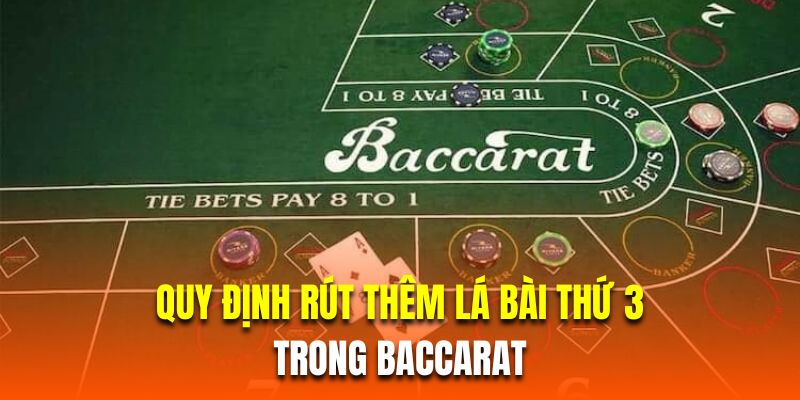 Quy định rút cây bài thứ 3 trong Baccarat 